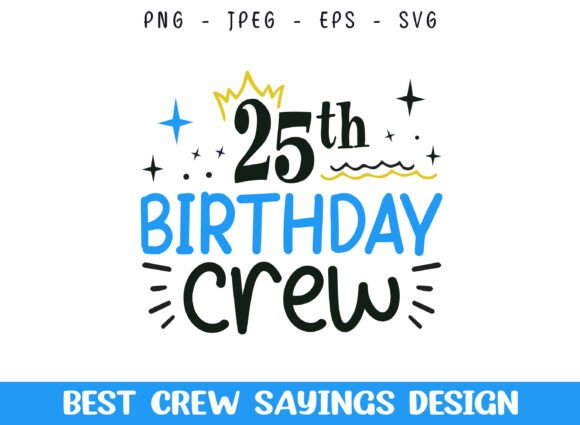 25th Birthday Crew Saying SVG Designs