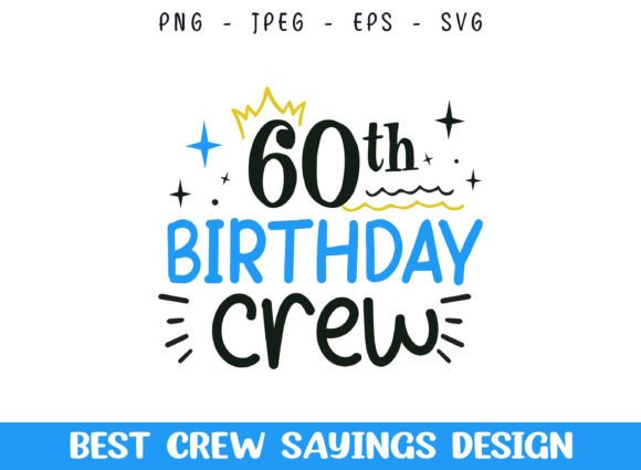 60th Birthday Crew Saying SVG Designs