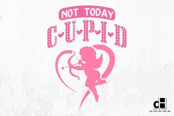 Funny Valentines Day Not Today Cupid SVG