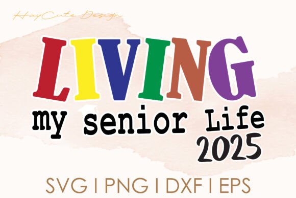 Living My Senior Life 2025 Svg Design