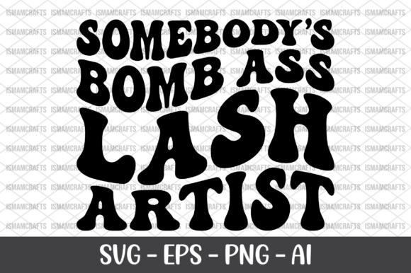 Somebody s Bomb Ass Lash Artist SVG